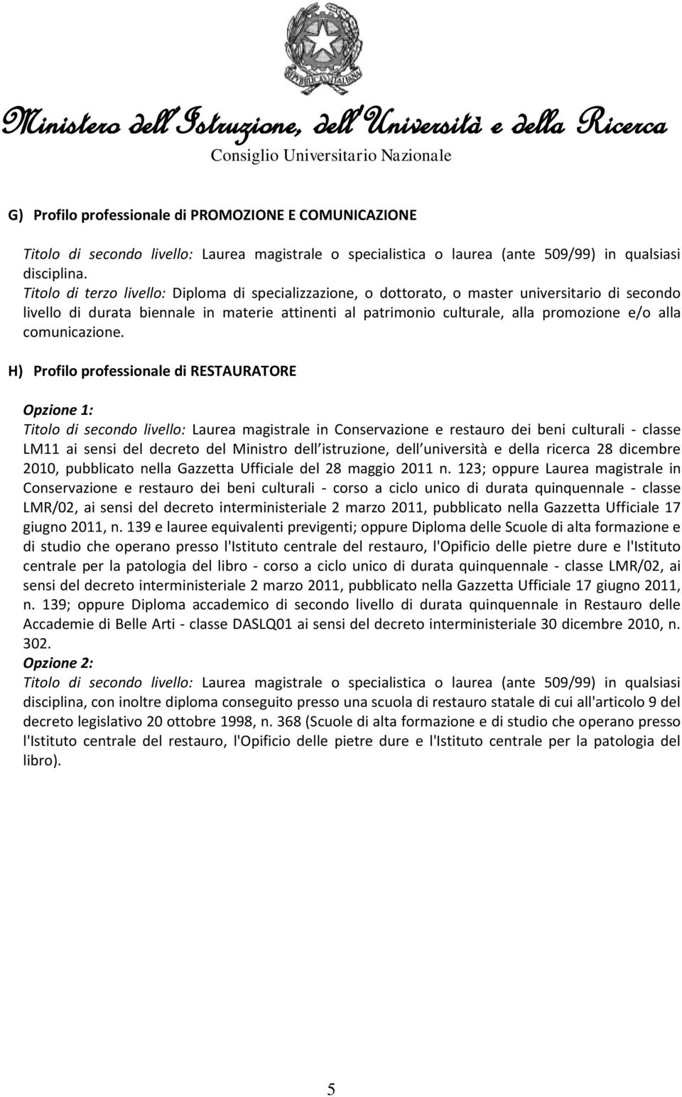 dell università e della ricerca 28 dicembre 2010, pubblicato nella Gazzetta Ufficiale del 28 maggio 2011 n.