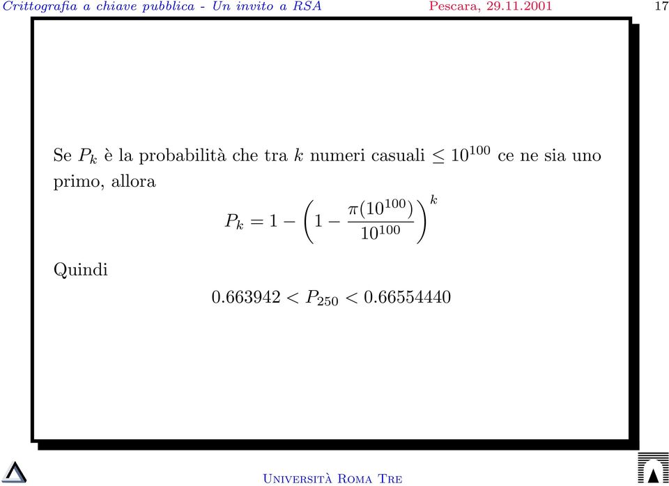 2001 17 Se P k è la probabilità che tra k numeri casuali