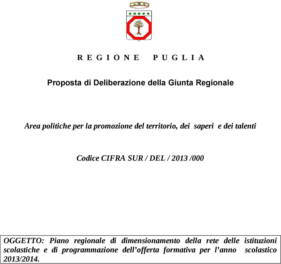 / DEL / 2013 /000 OGGETTO: Piano regionale di dimensionamento della rete delle