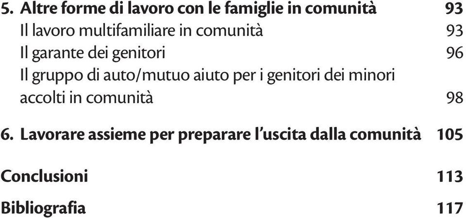 auto/mutuo aiuto per i genitori dei minori accolti in comunità 98 6.