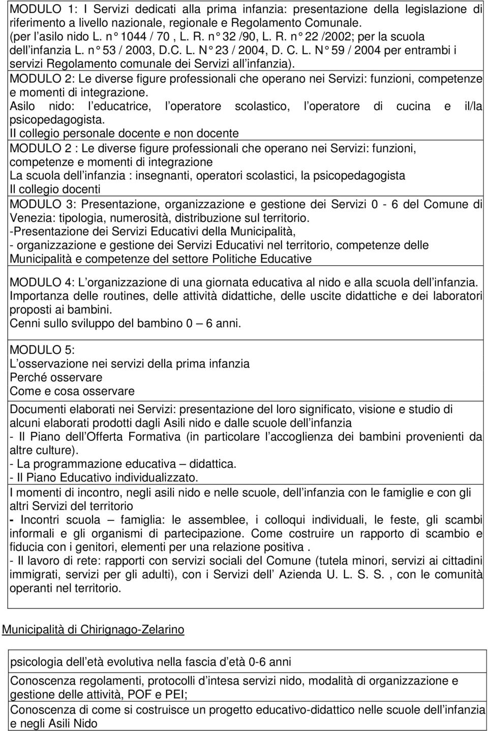 MODULO 2: Le diverse figure professionali che operano nei Servizi: funzioni, competenze e momenti di integrazione.