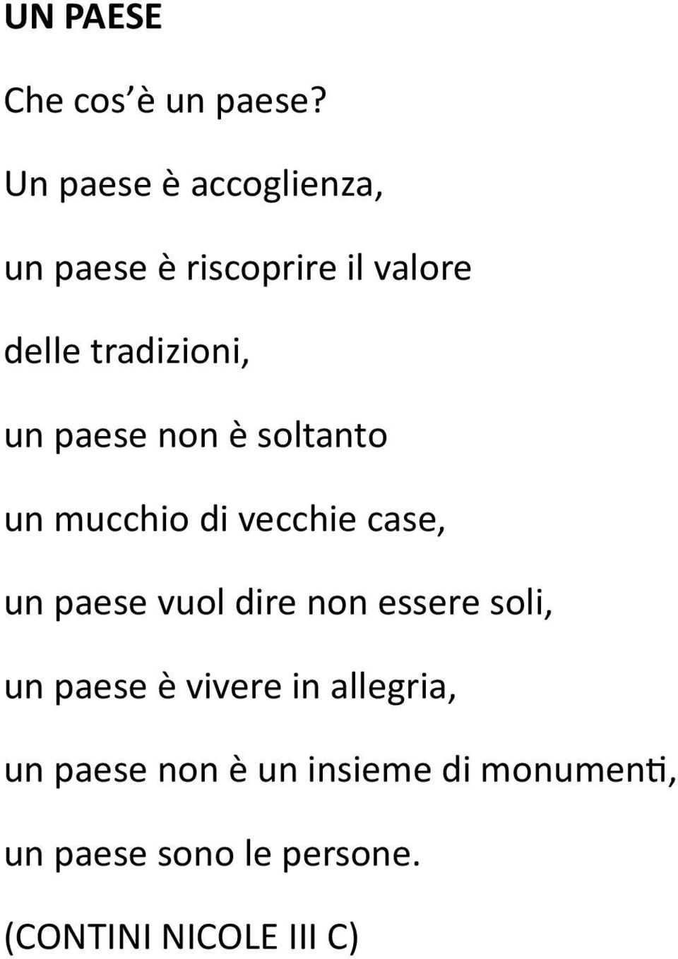 paese non è soltanto un mucchio di vecchie case, un paese vuol dire non