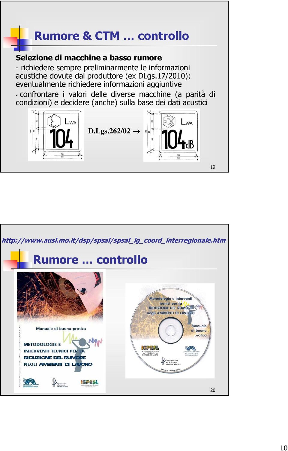 17/2010); eventualmente richiedere informazioni aggiuntive - confrontare i valori delle diverse macchine (a