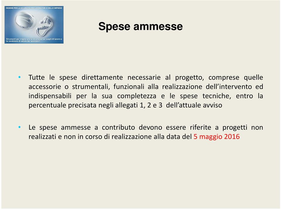 entro la percentuale precisata negli allegati 1, 2 e 3 dell attuale avviso Le spese ammesse a contributo