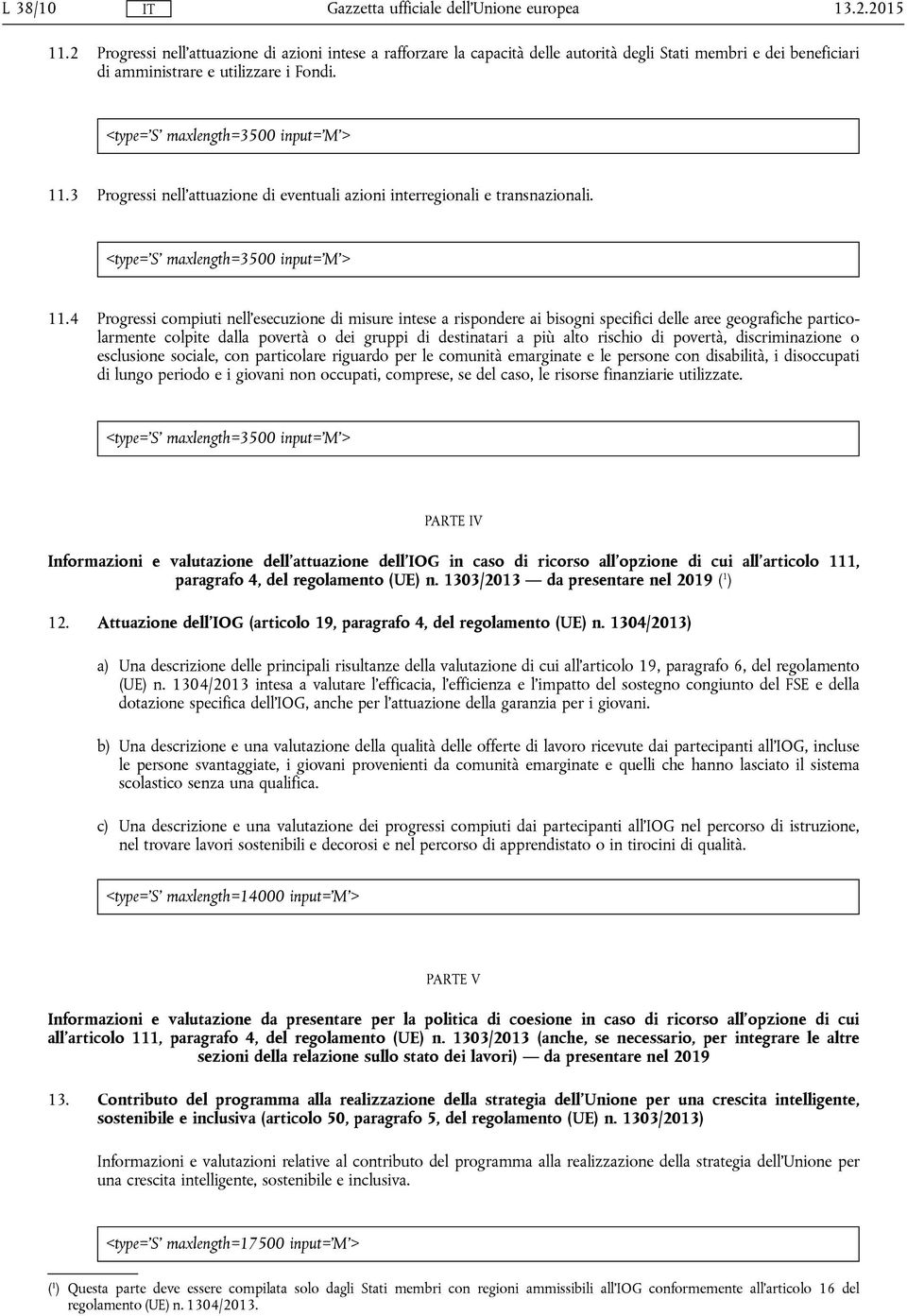 4 Progressi compiuti nell'esecuzione di misure intese a rispondere ai bisogni specifici delle aree geografiche particolarmente colpite dalla povertà o dei gruppi di destinatari a più alto rischio di