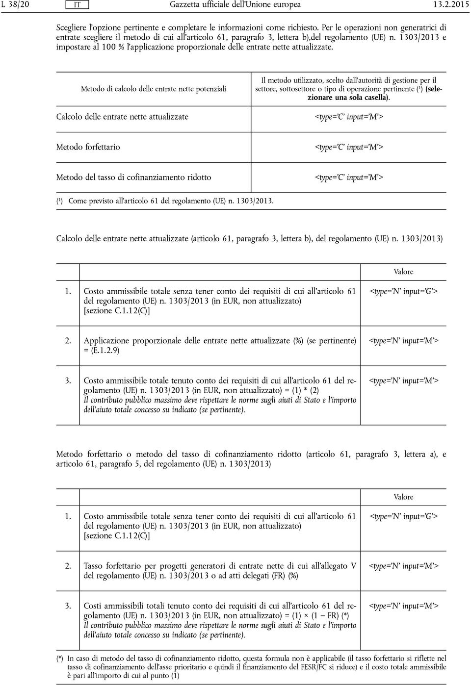 1303/2013 e impostare al 100 % l'applicazione proporzionale delle entrate nette attualizzate.