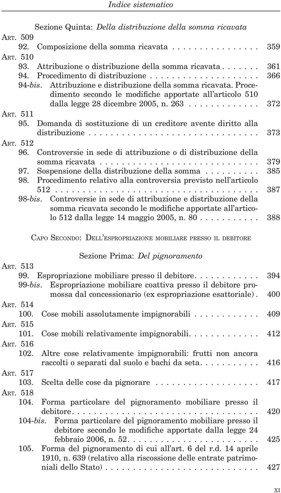 Procedimento secondo le modifiche apportate all articolo 510 dalla legge 28 dicembre 2005, n. 263............. 372 ART. 511 95.