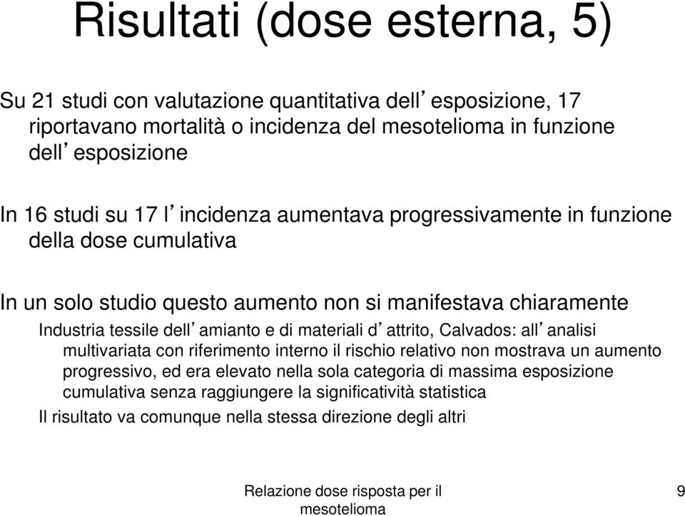 tessile dell amianto e di materiali d attrito, Calvados: all analisi multivariata con riferimento interno il rischio relativo non mostrava un aumento progressivo, ed