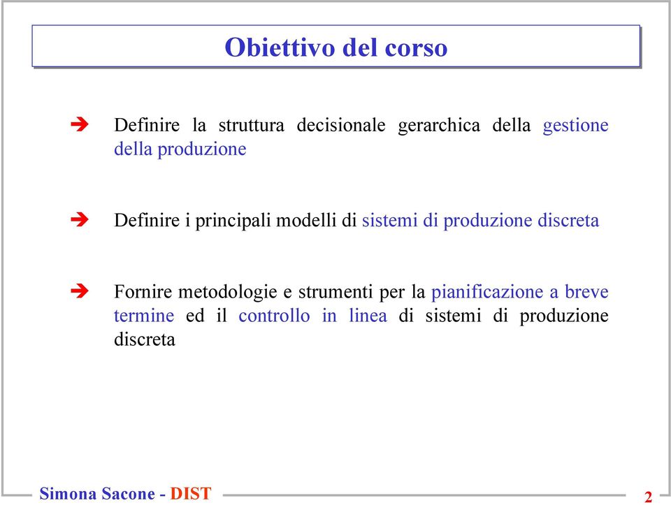 sistemi di produzione discreta Fornire metodologie e strumenti per la