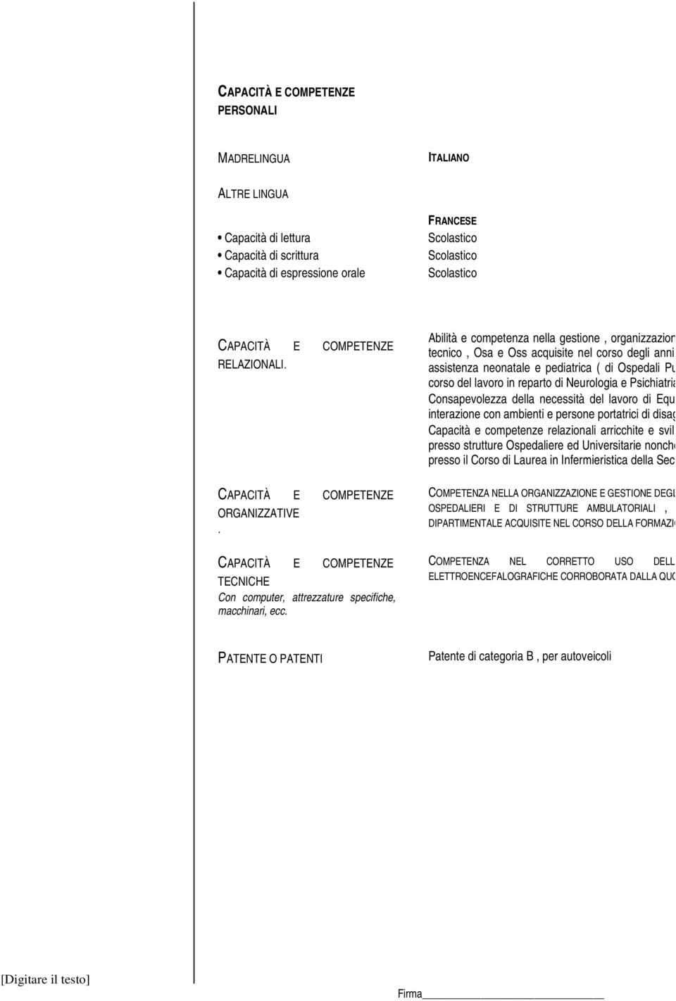 Abilità e competenza nella gestione, organizzazione e direzi tecnico, Osa e Oss acquisite nel corso degli anni e delle e assistenza neonatale e pediatrica ( di Ospedali Pubblici ), corso del lavoro