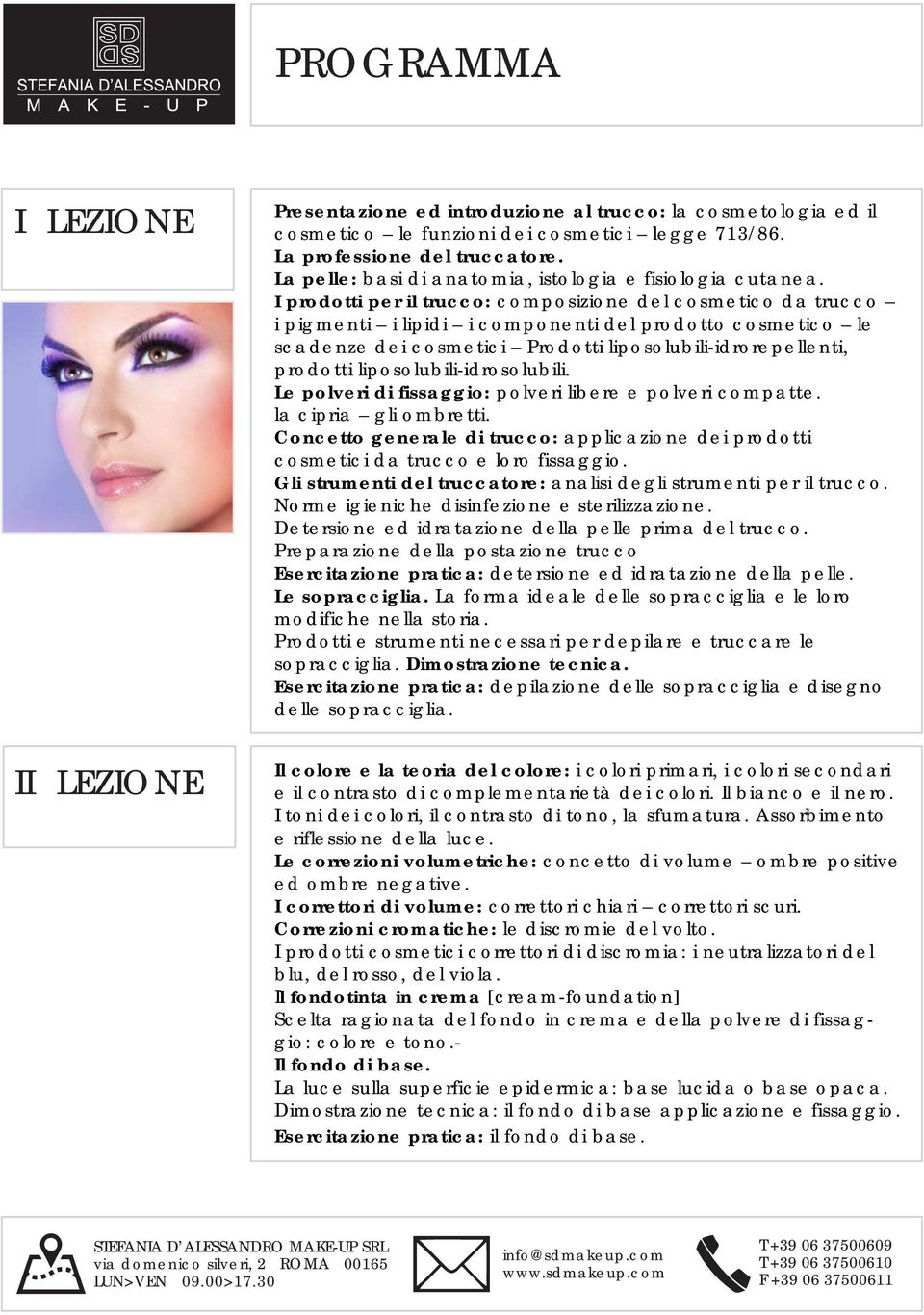 I prodotti per il trucco: composizione del cosmetico da trucco i pigmenti i lipidi i componenti del prodotto cosmetico le scadenze dei cosmetici Prodotti liposolubili-idrorepellenti, prodotti