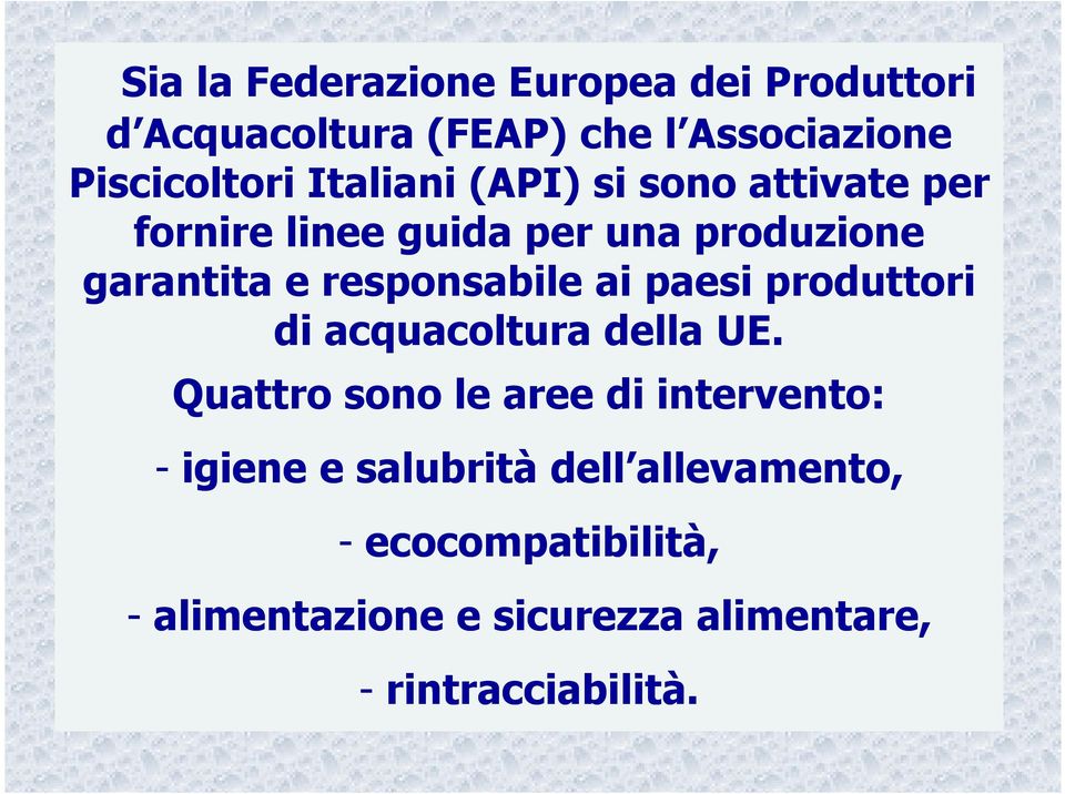 responsabile ai paesi produttori di acquacoltura della UE.