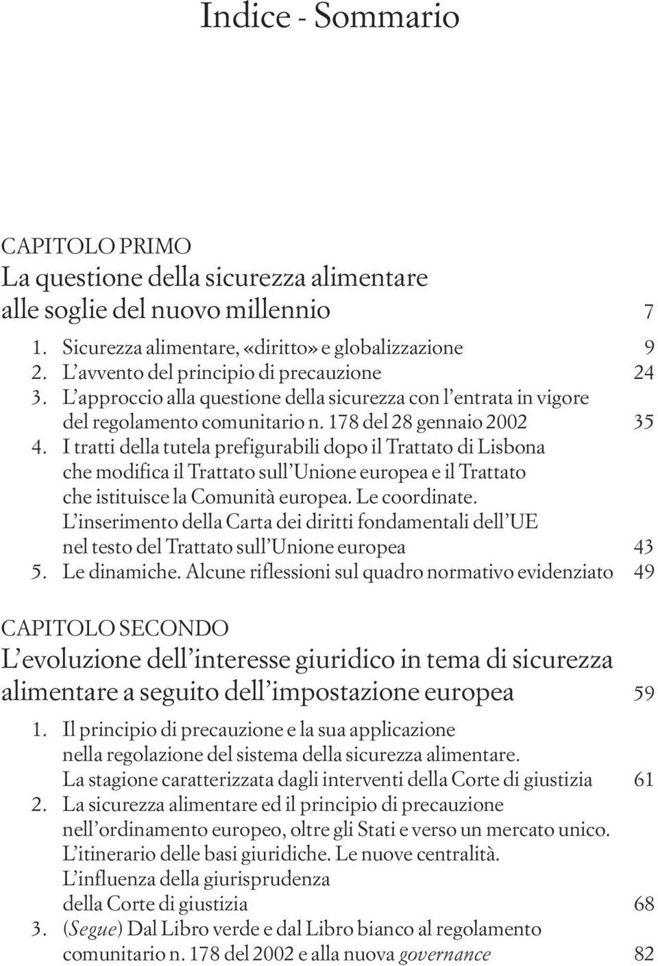 I tratti della tutela prefigurabili dopo il Trattato di Lisbona che modifica il Trattato sull Unione europea e il Trattato che istituisce la Comunità europea. Le coordinate.