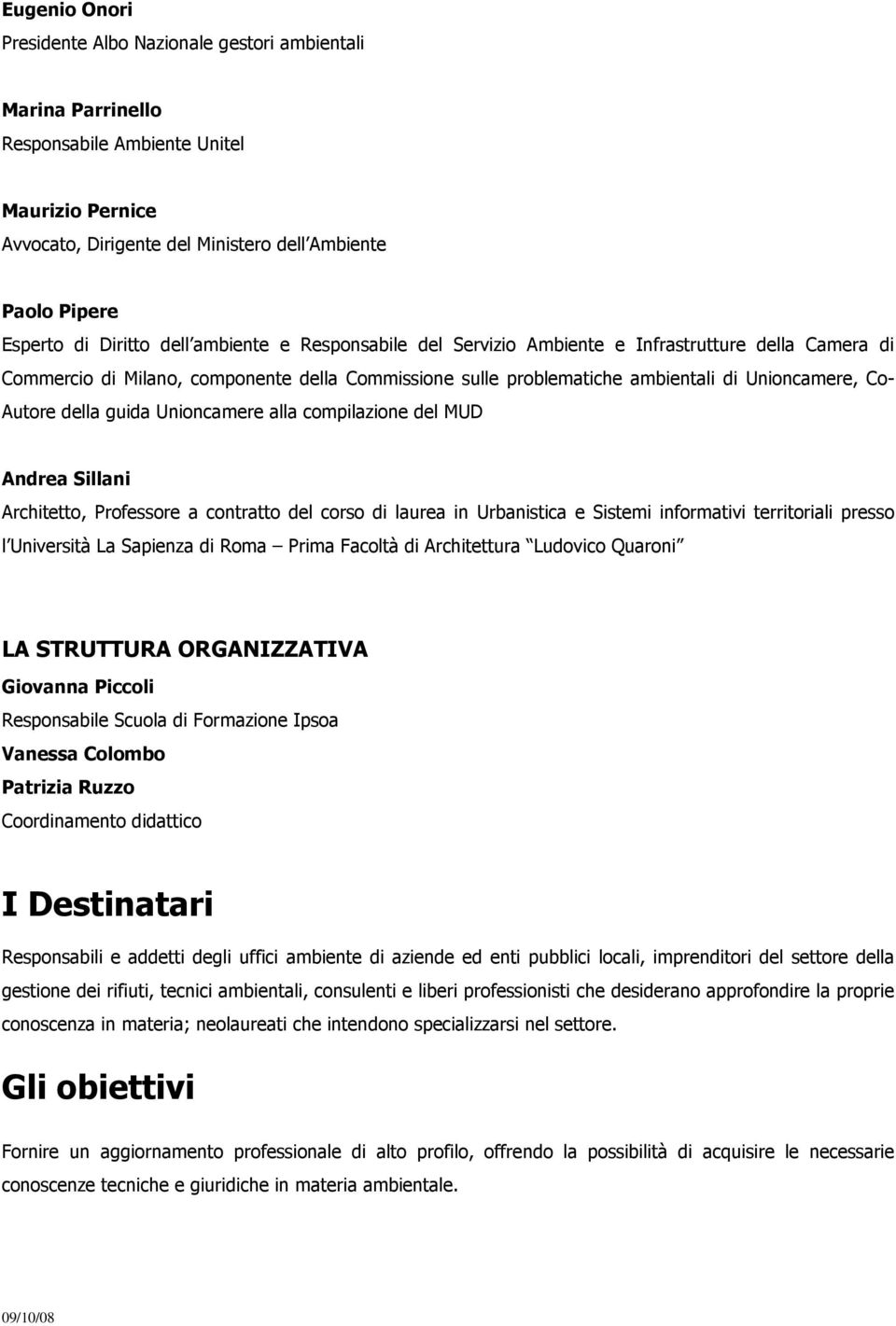 della guida Unioncamere alla compilazione del MUD Andrea Sillani Architetto, Professore a contratto del corso di laurea in Urbanistica e Sistemi informativi territoriali presso l Università La