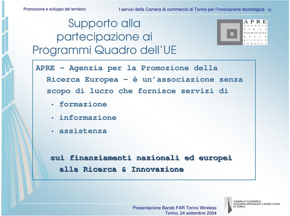 per la Promozione della Ricerca Europea - è un associazione senza scopo di lucro che fornisce