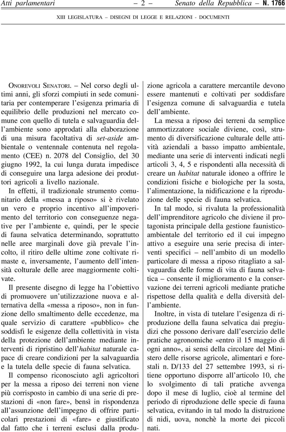 dell'ambiente sono approdati alla elaborazione di una misura facoltativa di set-aside ambientale o ventennale contenuta nel regolamento (CEE) n.