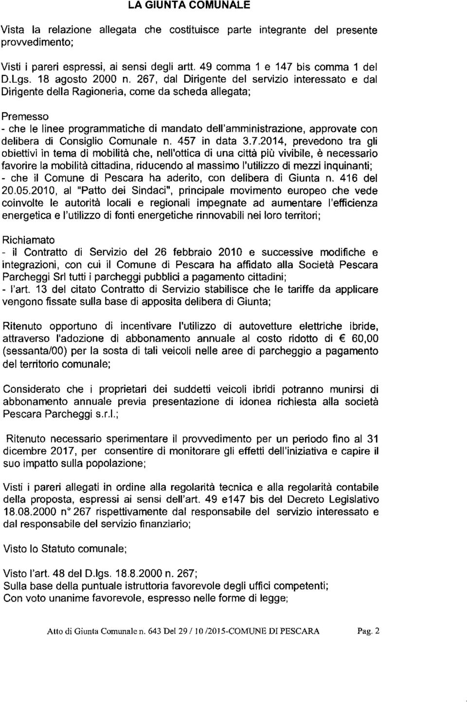 267, dal Dirigente del servizio interessato e dal Dirigente della Ragioneria, come da scheda allegata; Premesso - che le linee programmatiche di mandato dell'amministrazione, approvate con delibera