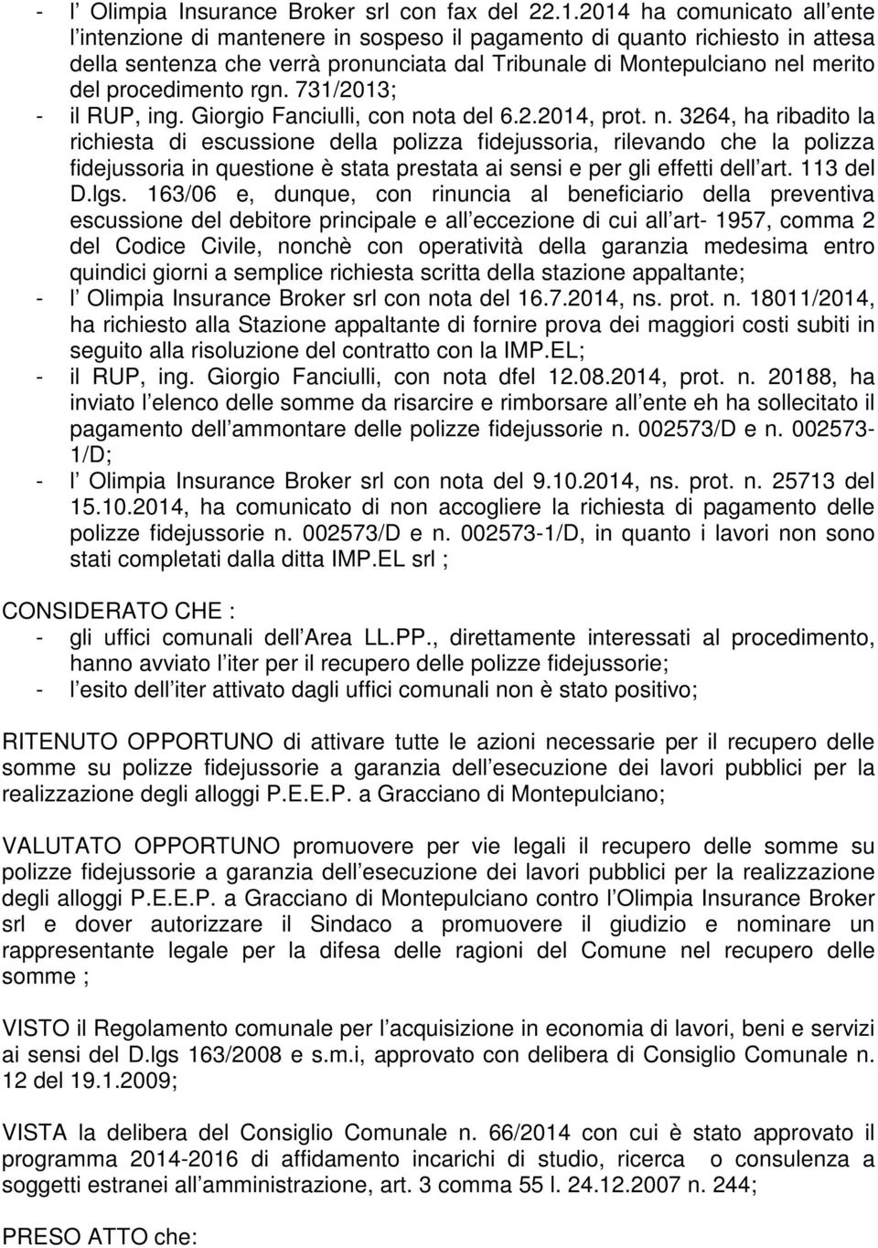 procedimento rgn. 731/2013; - il RUP, ing. Giorgio Fanciulli, con no