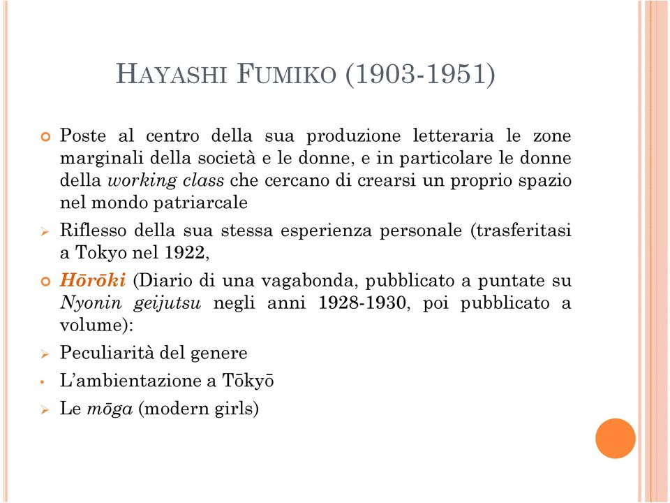 stessa esperienza personale (trasferitasi atokyonel1922, Hōrōki (Diario di una vagabonda, pubblicato a puntate su Nyonin