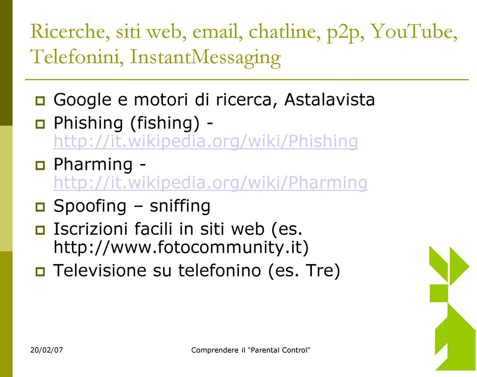 org/wiki/phishing Pharming - http://it.wikipedia.