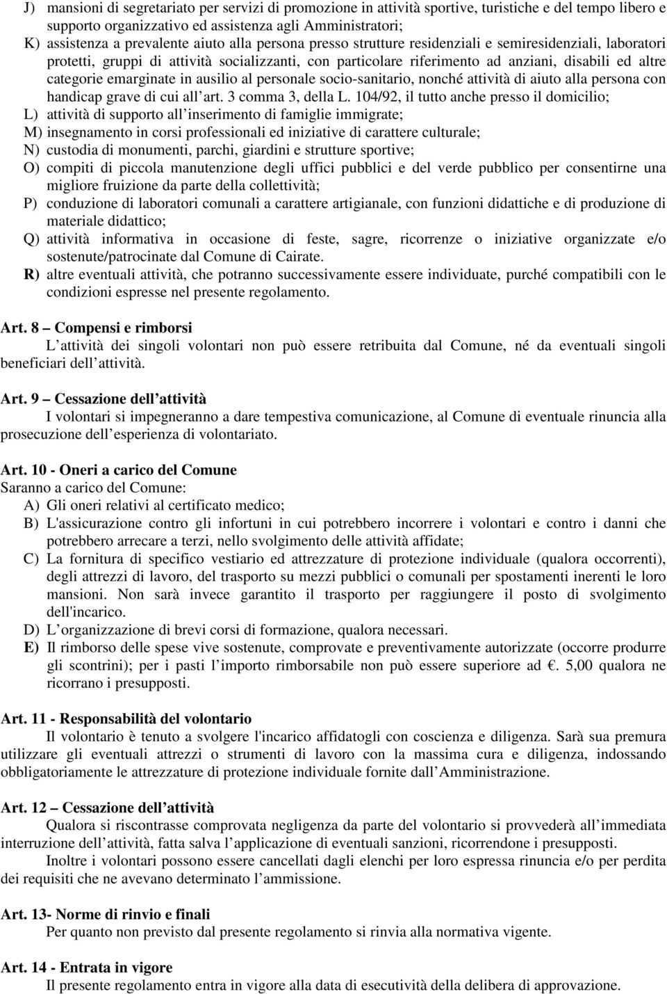 ausilio al personale socio-sanitario, nonché attività di aiuto alla persona con handicap grave di cui all art. 3 comma 3, della L.