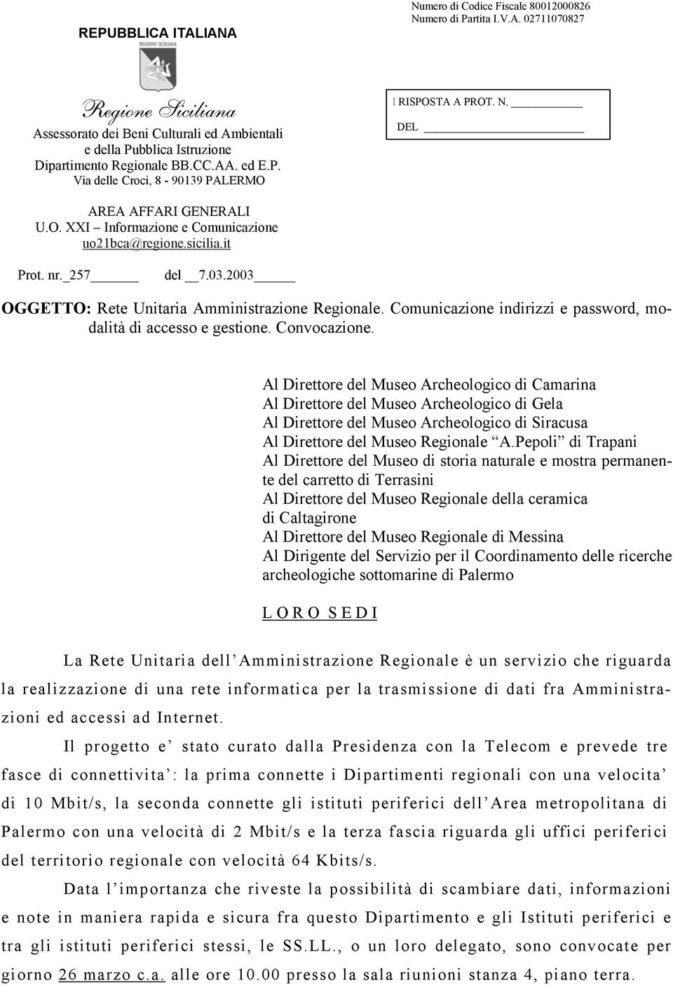 2003 OGGETTO: Rete Unitaria Amministrazione Regionale. Comunicazione indirizzi e password, modalità di accesso e gestione. Convocazione.