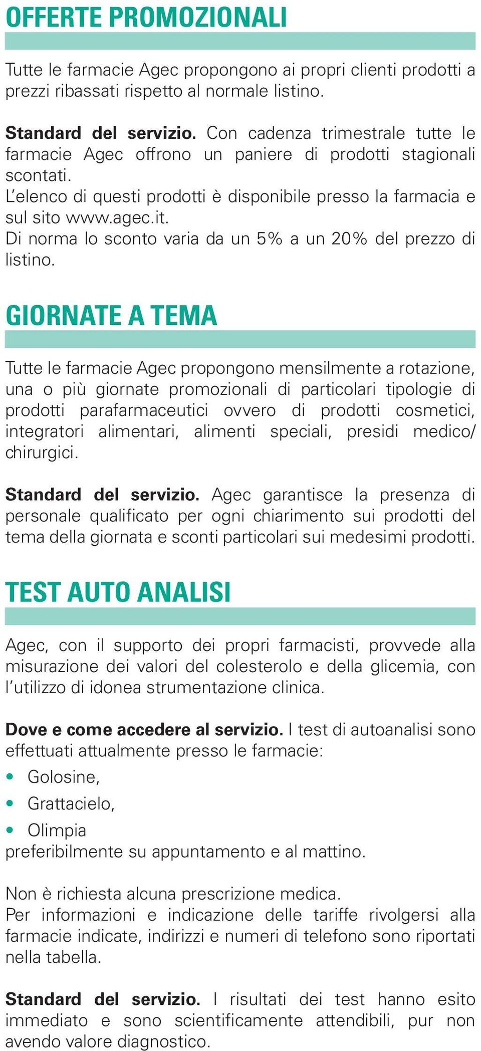 www.agec.it. Di norma lo sconto varia da un 5% a un 20% del prezzo di listino.