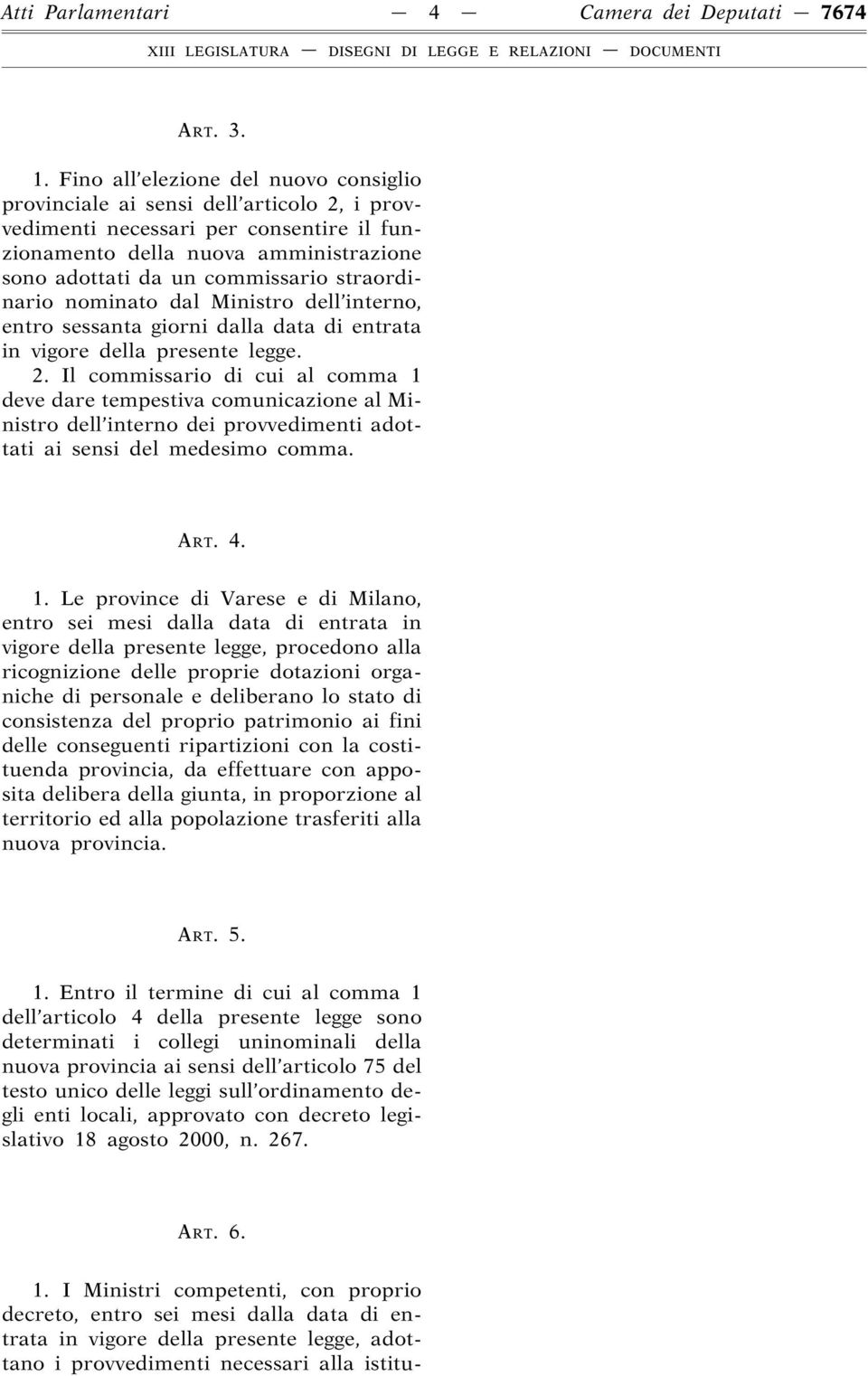 straordinario nominato dal Ministro dell interno, entro sessanta giorni dalla data di entrata in vigore della presente legge. 2.