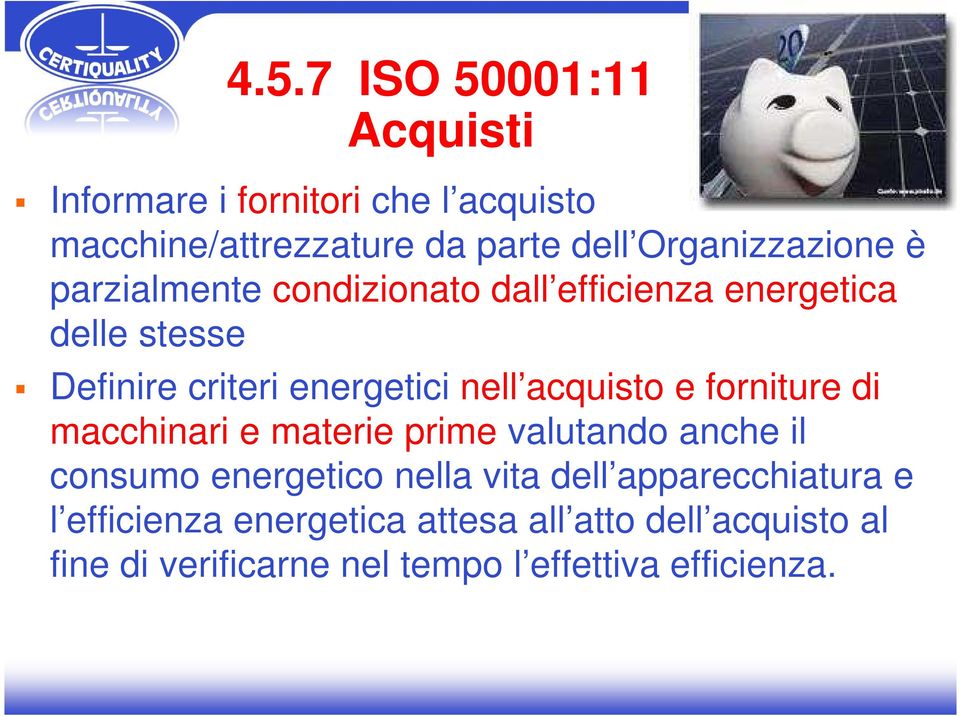 nell acquisto e forniture di macchinari e materie prime valutando anche il consumo energetico nella vita dell