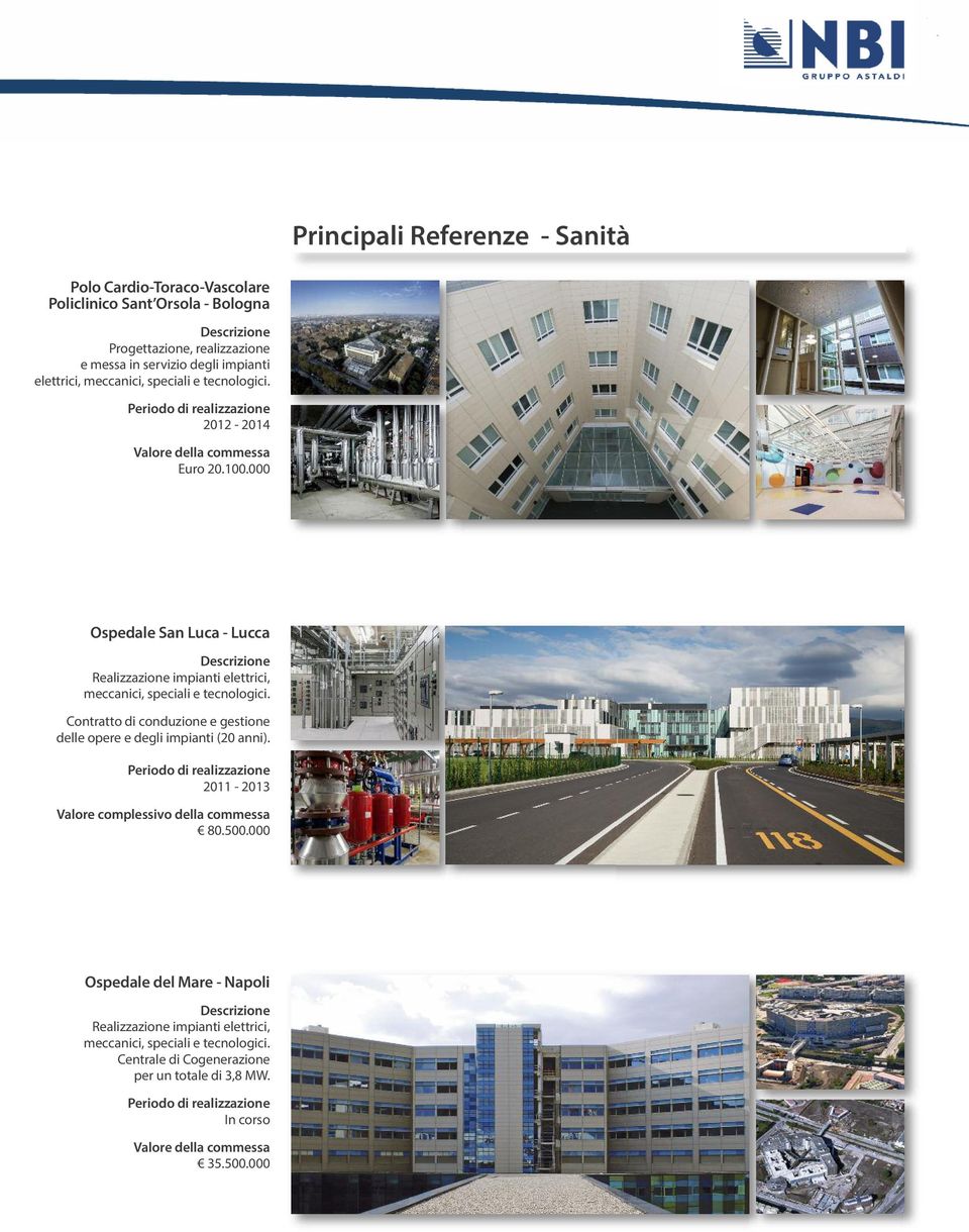 000 Ospedale San Luca - Lucca Realizzazione impianti elettrici, meccanici, speciali e tecnologici.