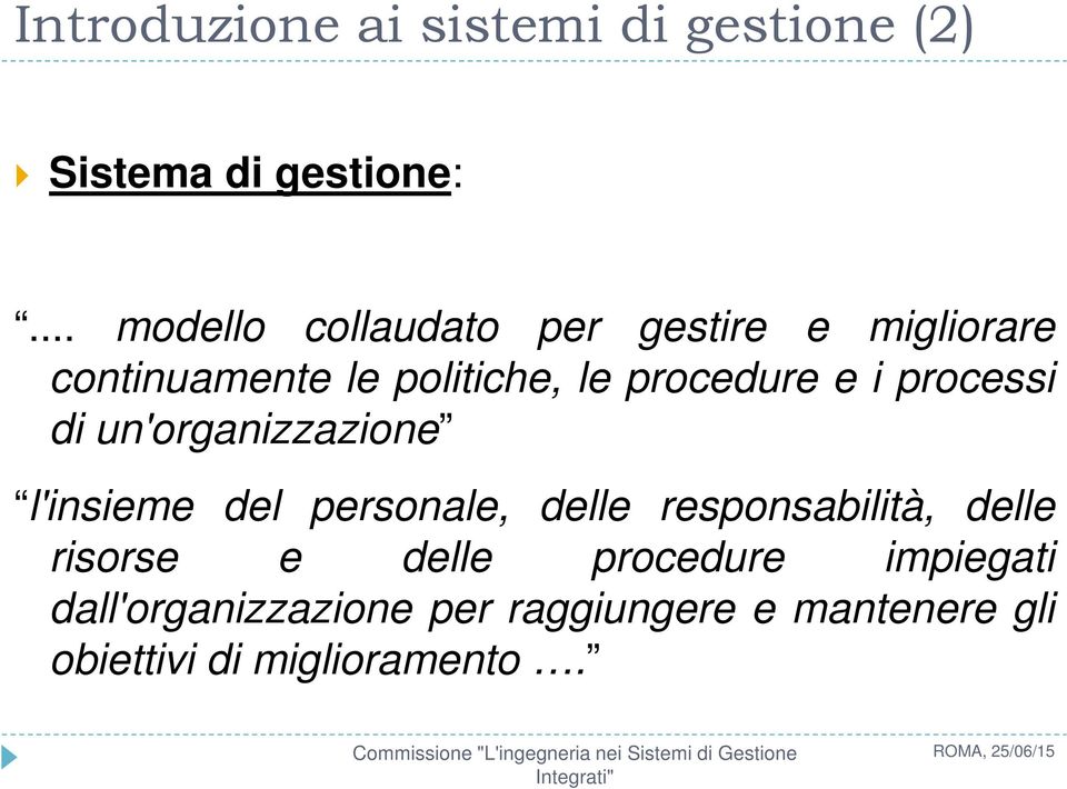 e i processi di un'organizzazione l'insieme del personale, delle responsabilità, delle