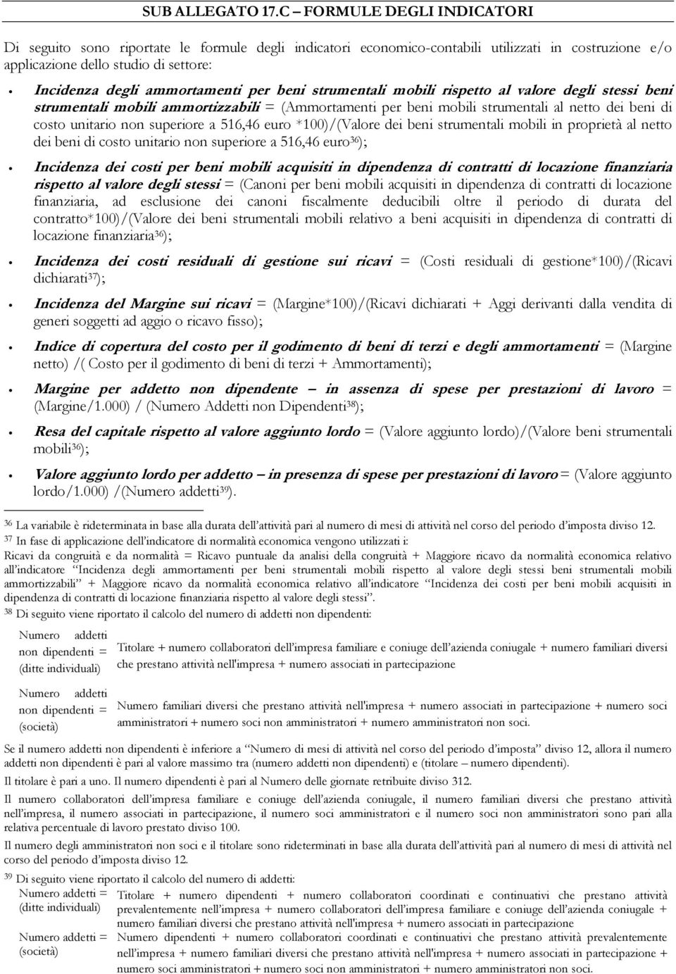 per beni strumentali mobili rispetto al valore degli stessi beni strumentali mobili ammortizzabili = (Ammortamenti per beni mobili strumentali al netto dei beni di costo unitario non superiore a