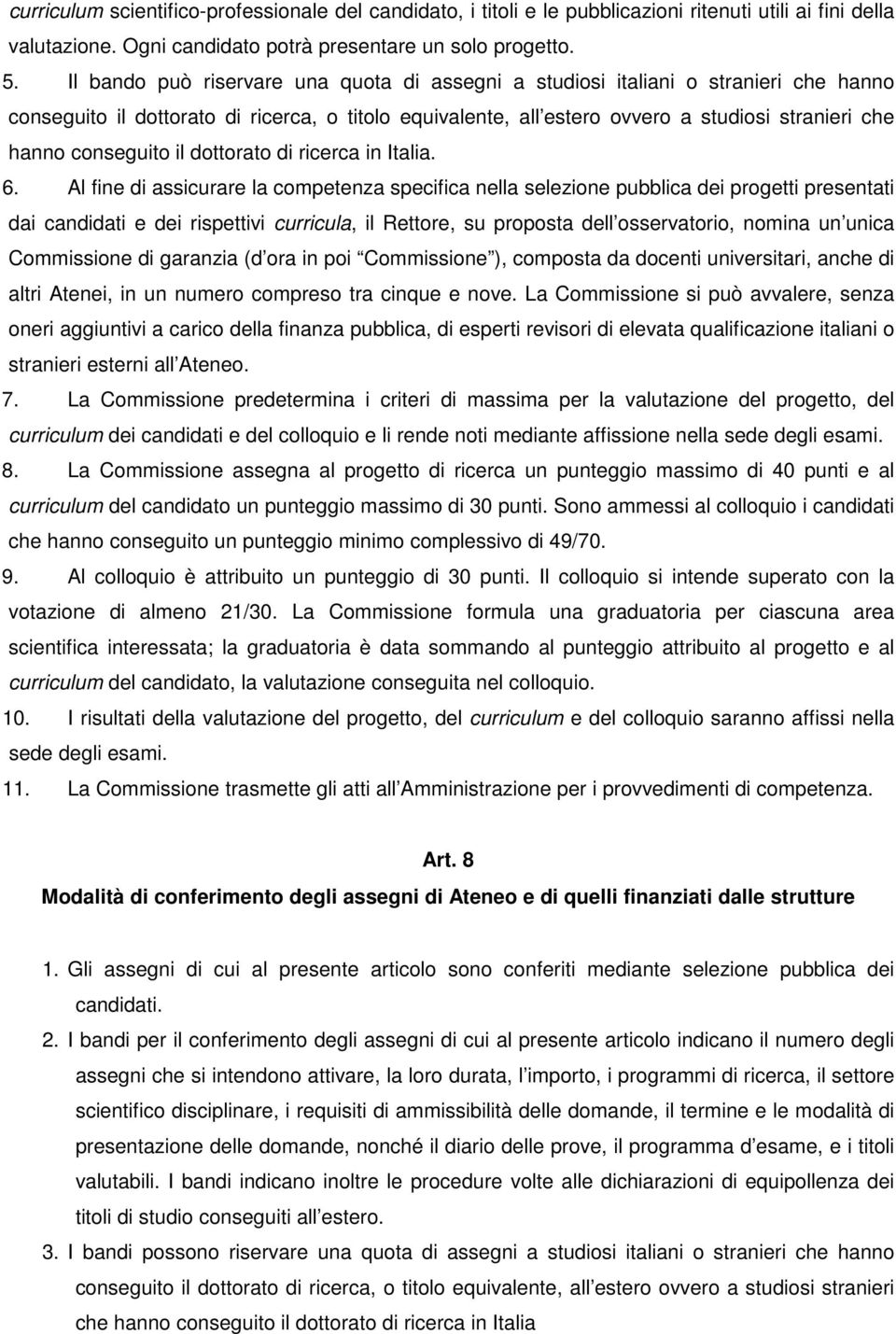 conseguito il dottorato di ricerca in Italia. 6.