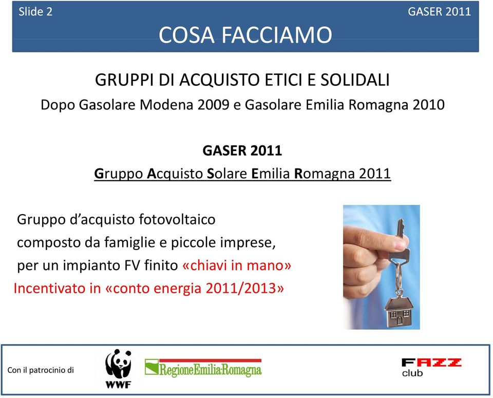 Romagna 2011 Gruppo d acquisto fotovoltaico composto da famiglie e piccole imprese,