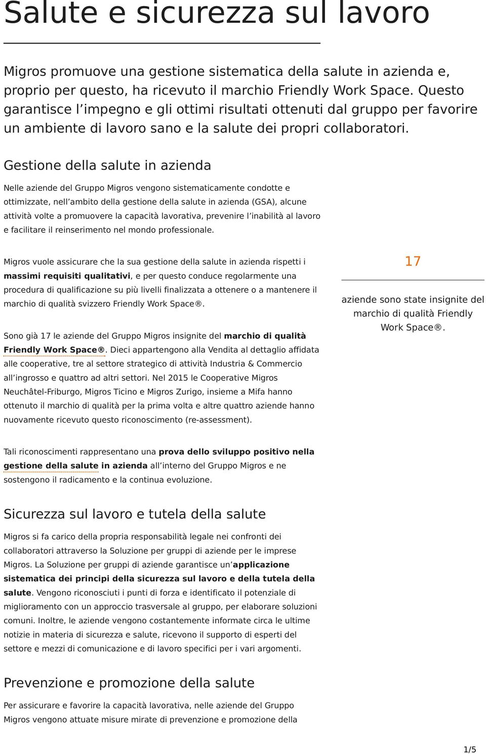 Gestione della salute in azienda Nelle aziende del Gruppo Migros vengono sistematicamente condotte e ottimizzate, nell ambito della gestione della salute in azienda (GSA), alcune attività volte a