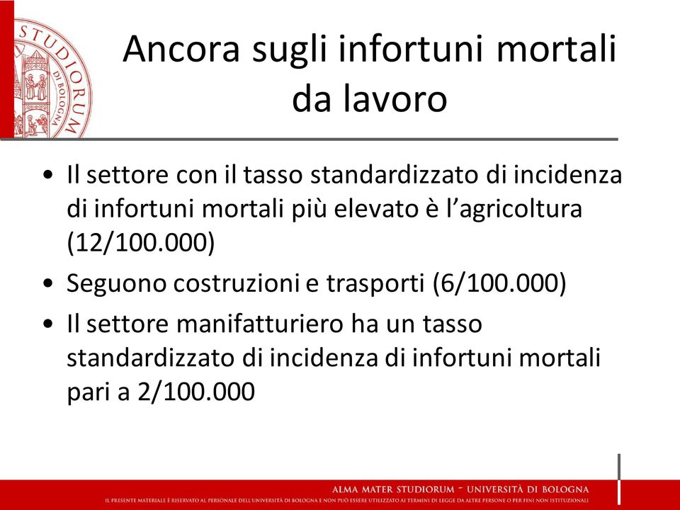 agricoltura (12/100.000) Seguono costruzioni e trasporti (6/100.