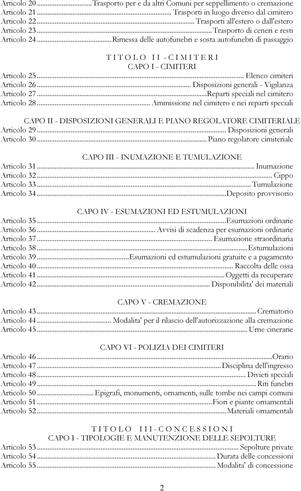 .. Disposizioni generali - Vigilanza Articolo 27...Reparti speciali nel cimitero Articolo 28.