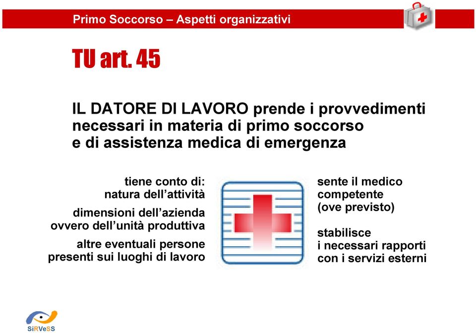 assistenza medica di emergenza tiene conto di: natura dell attività dimensioni dell azienda