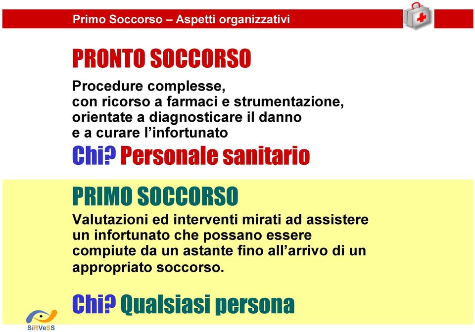 Personale sanitario PRIMO SOCCORSO Valutazioni ed interventi mirati ad assistere un