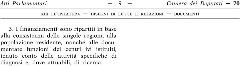 regioni, alla popolazione residente, nonché alle documentate funzioni dei