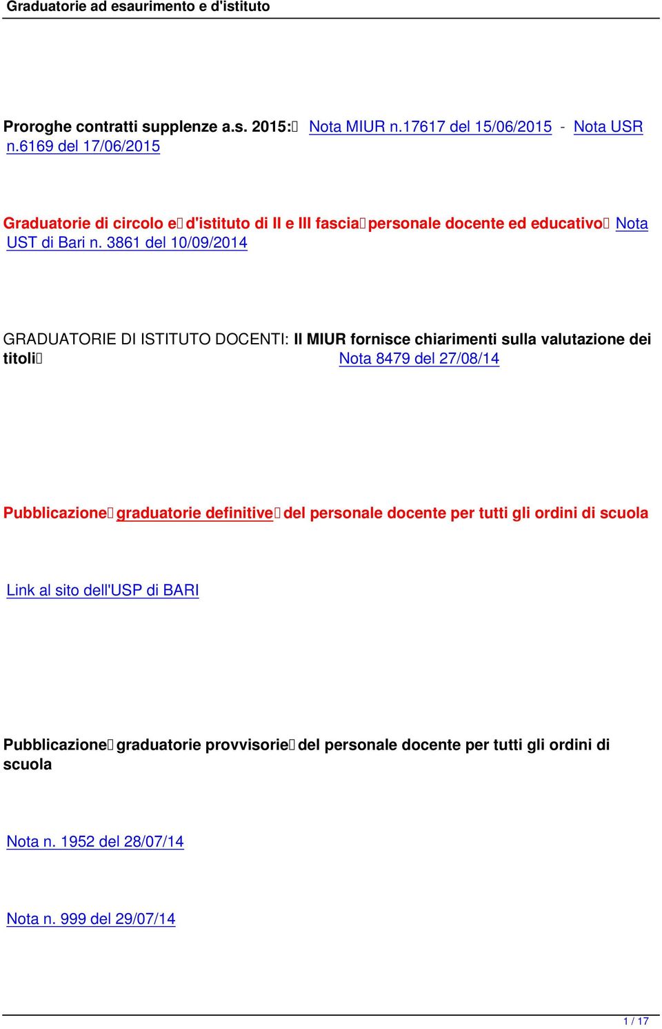 3861 del 10/09/2014 GRADUATORIE DI ISTITUTO DOCENTI: Il MIUR fornisce chiarimenti sulla valutazione dei titoli Nota 8479 del 27/08/14 Pubblicazione