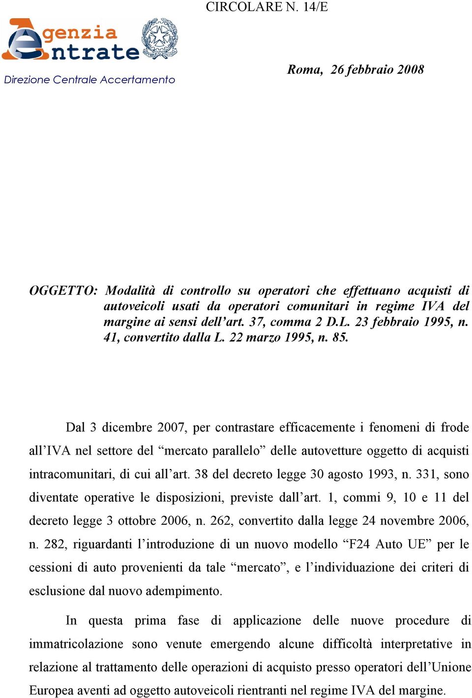 ai sensi dell art. 37, comma 2 D.L. 23 febbraio 1995, n. 41, convertito dalla L. 22 marzo 1995, n. 85.