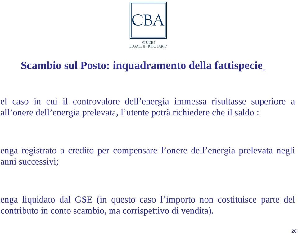 registrato a credito per compensare l onere dell energia prelevata negli anni successivi; enga liquidato