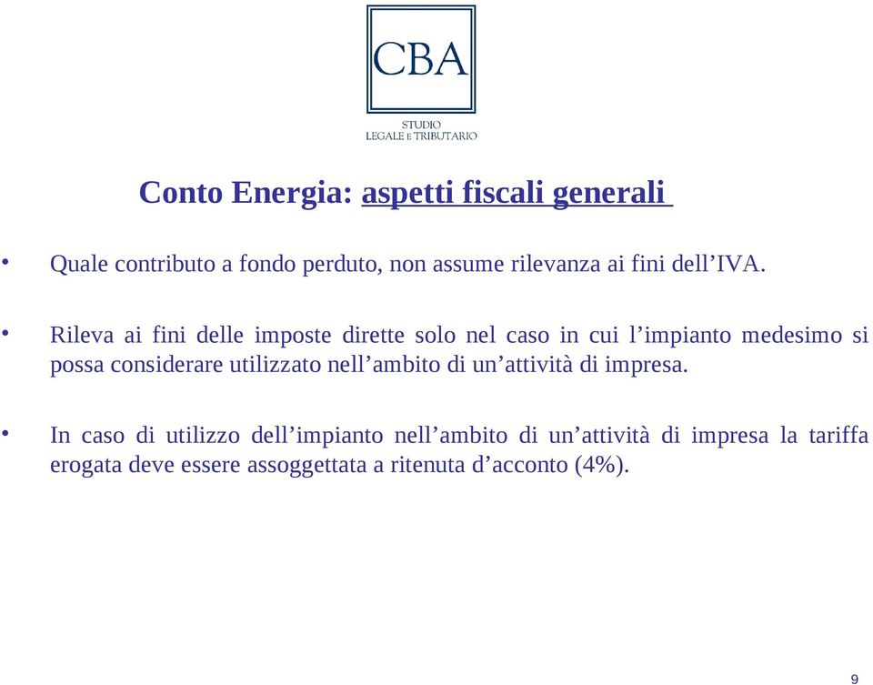 Rileva ai fini delle imposte dirette solo nel caso in cui l impianto medesimo si possa considerare