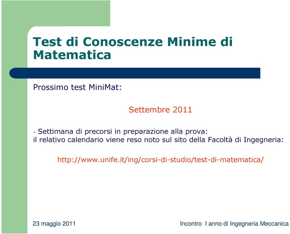 il relativo calendario viene reso noto sul sito della Facoltà di