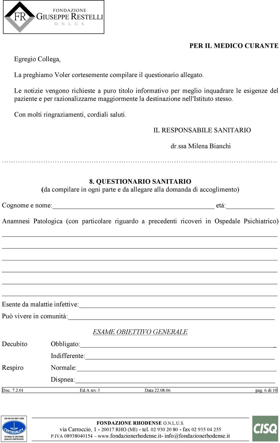 Con molti ringraziamenti, cordiali saluti. IL RESPONSABILE SANITARIO dr.ssa Milena Bianchi. 8.