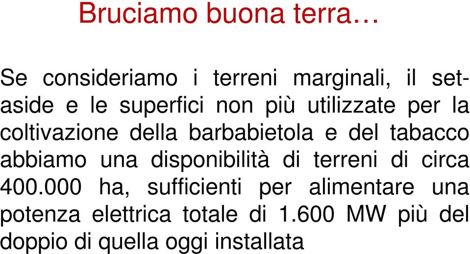 tabacco abbiamo una disponibilità di terreni di circa 400.