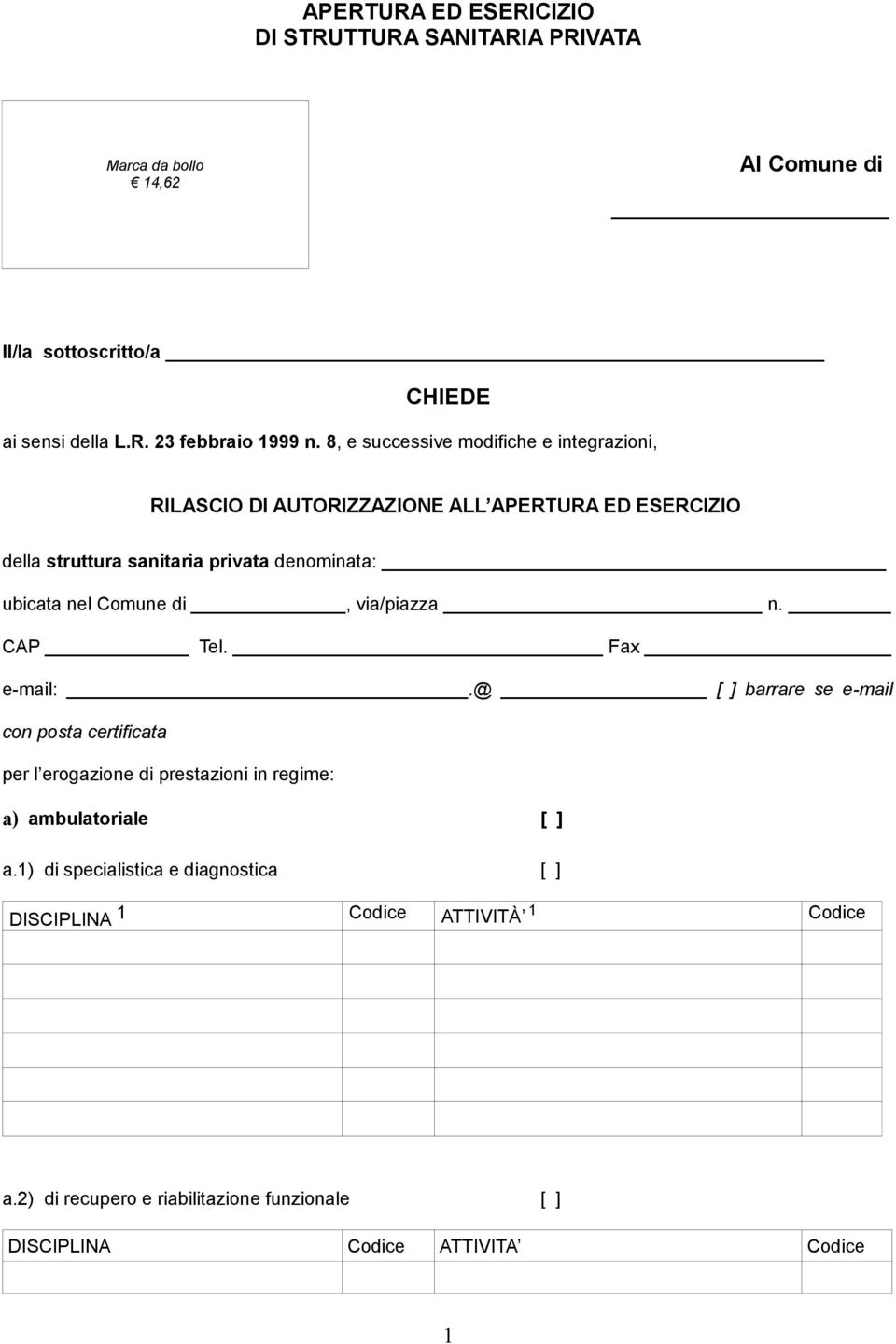 Comune di, via/piazza n. CAP Tel. Fax e-mail:.