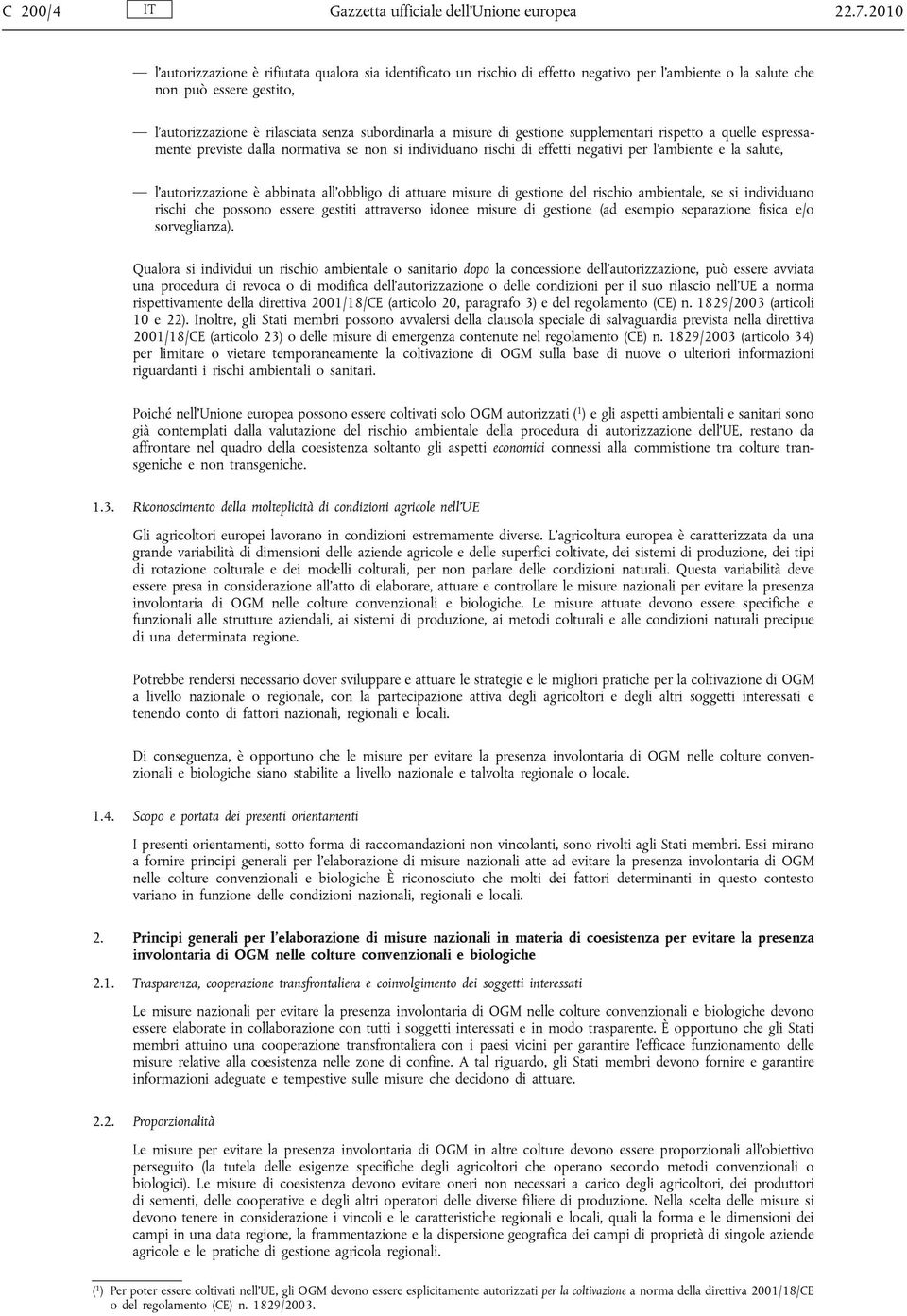 misure di gestione supplementari rispetto a quelle espressamente previste dalla normativa se non si individuano rischi di effetti negativi per l'ambiente e la salute, l'autorizzazione è abbinata