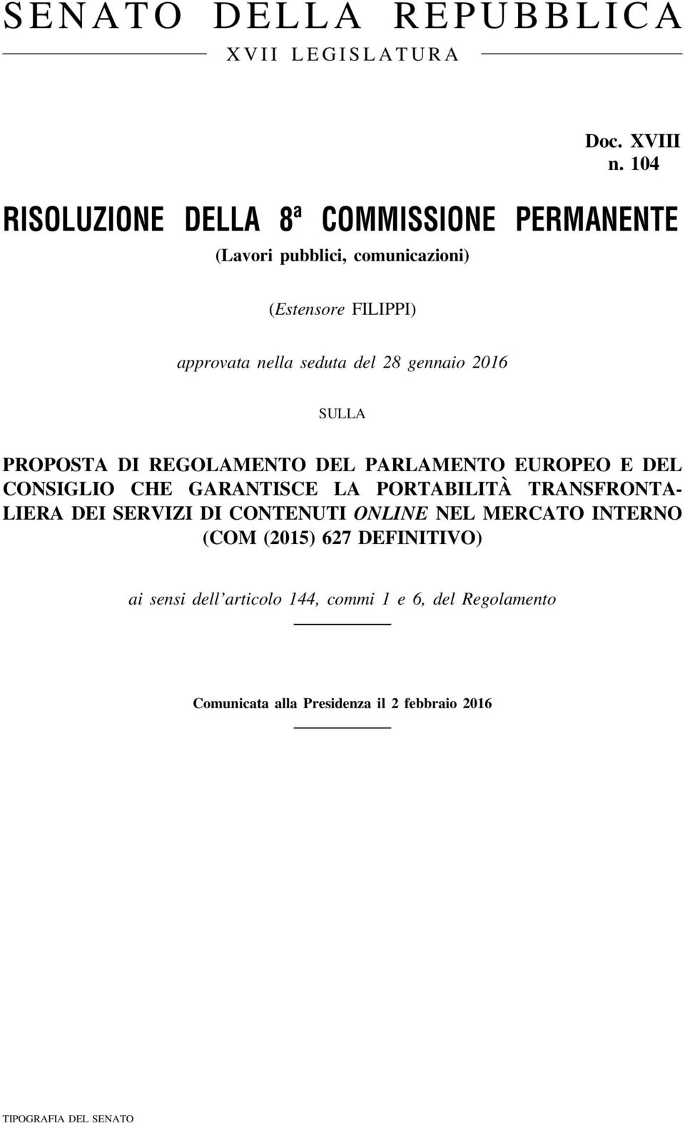 gennaio 2016 SULLA PROPOSTA DI REGOLAMENTO DEL PARLAMENTO EUROPEO E DEL CONSIGLIO CHE GARANTISCE LA PORTABILITÀ TRANSFRONTA- LIERA